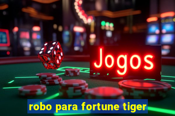 robo para fortune tiger